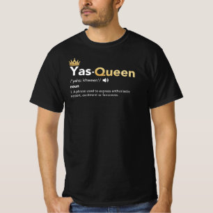 Yas Queen - Definition, Slay Queen T-Shirt