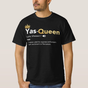 Yas Queen - Definition, Slay Queen T-Shirt