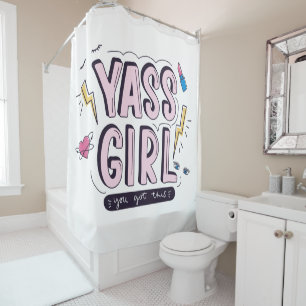Yass Girl   You Got This Shower Curtain