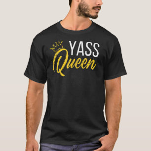 Yass Queen Drag Queen 1 T-Shirt