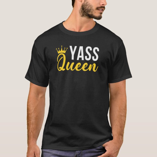 Yass Queen Drag Queen 3 T-Shirt (Front)
