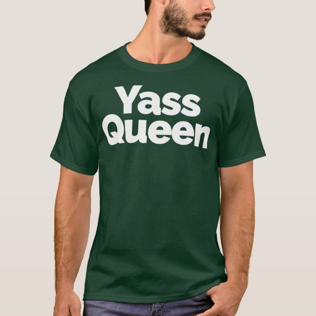Yass Queen - Funny Drag and Ball Culture T-Shirt (Front)