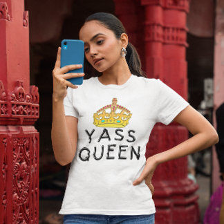 Yass Queen, Yas Kween, You Are the Boss, ZFJG T-Shirt