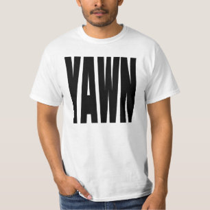 YAWN. T-Shirt