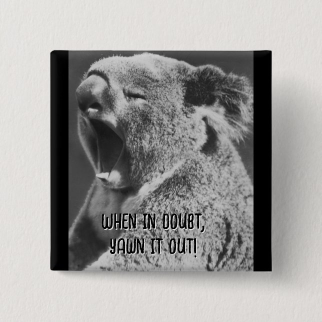 Yawning Koala-funny quote 15 Cm Square Badge (Front)