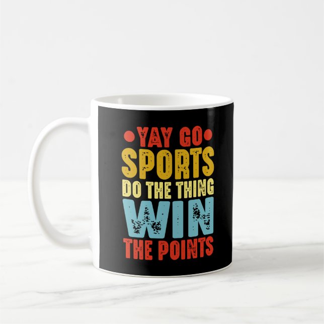 Yay Go Sports Do The Thing Win The Points Coffee Mug (Left)