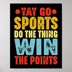 Yay Go Sports Do The Thing Win The Points Poster