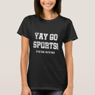Yay Go Sports! Funny Sports 1 T-Shirt