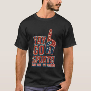 Yay Go Sports, Funny Sports Go Team T-Shirt