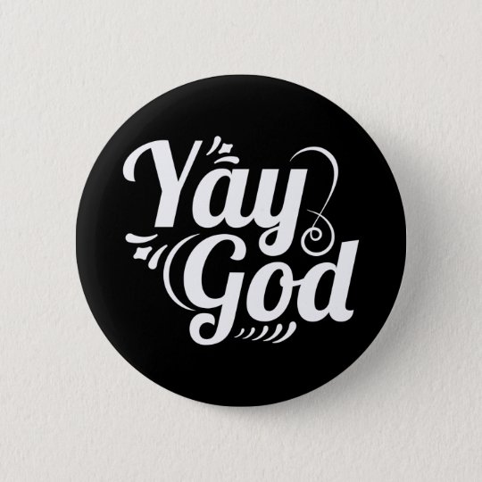 Yay God Jesus Faith 6 Cm Round Badge | Zazzle.co.uk