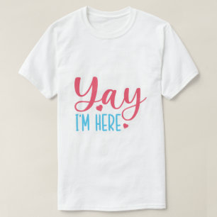 Yay I'm Here Cute First Day of School T-Shirt