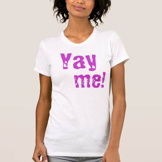 Yay me T-Shirt (Front)
