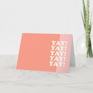 Yay! Positive Uplifting Inspiring Pink and Coral Card