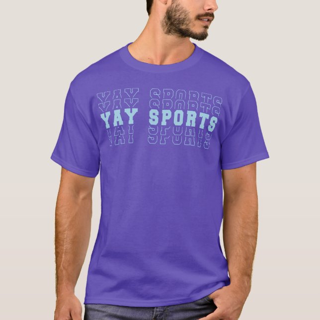 Yay Sports Sports Lovers friends family T-Shirt (Front)