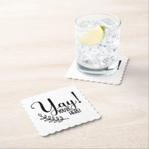 Yay, You're here! Funny quote Paper Coaster