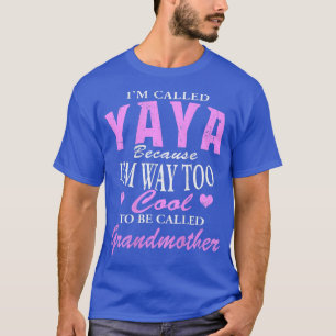 YaYa Because I'm Too Cool To Be Called Grandmother T-Shirt