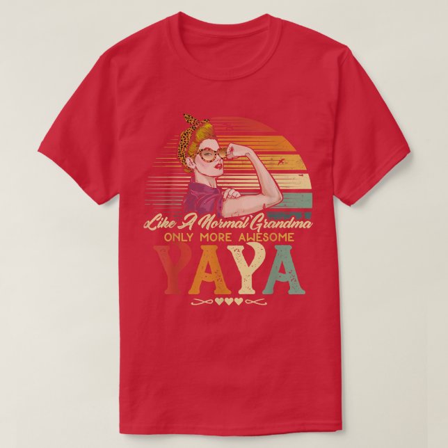 Yaya Like A Normal Grandma Only More Awesome Women T-Shirt (Design Front)