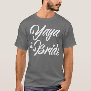 Yaya Of Bride Wedding Party Funny Matching Bridal  T-Shirt