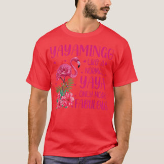 Yayamingo Like A Normal Yaya Flamingo Lover Grandm T-Shirt