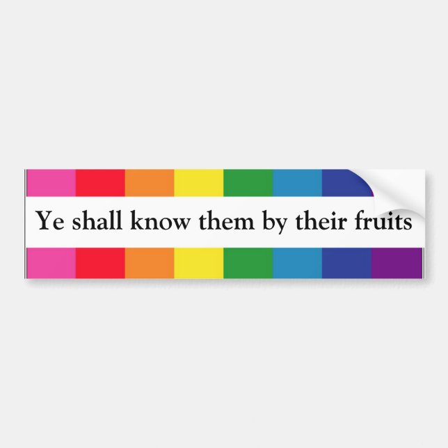 Ye shall know them by their fruits -- Matt 7:16 Bumper Sticker (Front)