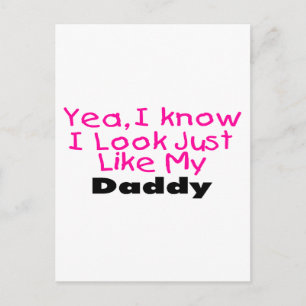Yea, I Know I Look Just Like My Daddy Postcard