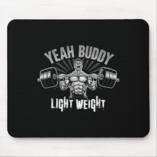 Yeah Buddy Light Weight Bodybuilding Gym Funny Wei Mouse Mat