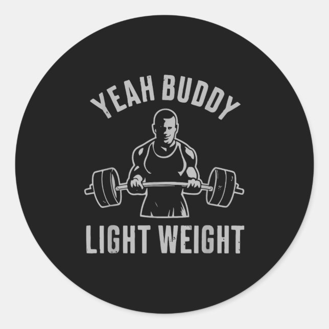 Yeah Buddy Light Weight Bodybuilding Gym Weightlif Classic Round Sticker (Front)