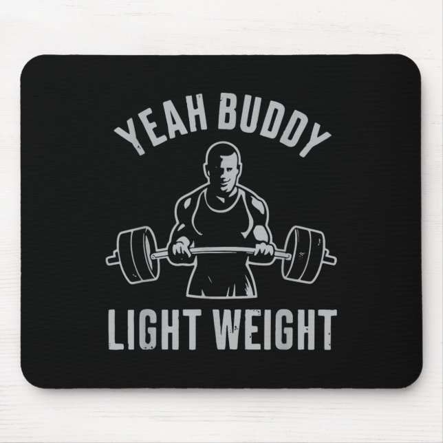 Yeah Buddy Light Weight Bodybuilding Gym Weightlif Mouse Mat (Front)