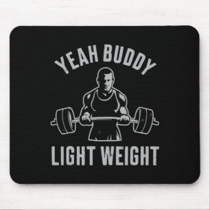 Yeah Buddy Light Weight Bodybuilding Gym Weightlif Mouse Mat