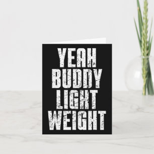 Yeah Buddy Light Weight Card