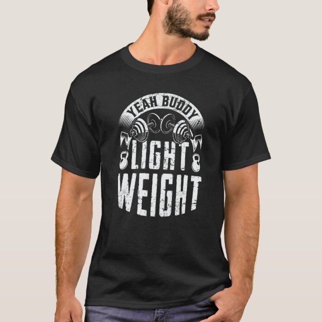 Yeah Buddy light weight cardio exercise Weight Fit T-Shirt (Front)