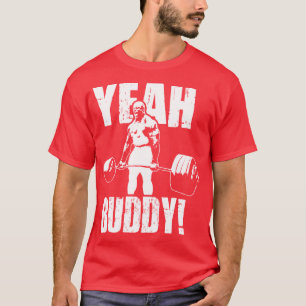 YEAH BUDDY Ronnie Coleman friends T-Shirt