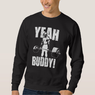 Yeah Buddy Ronnie Coleman Gym Motivational Sweatshirt