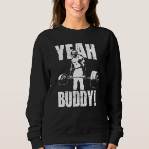 Yeah Buddy Ronnie Coleman Gym Motivational Sweatshirt