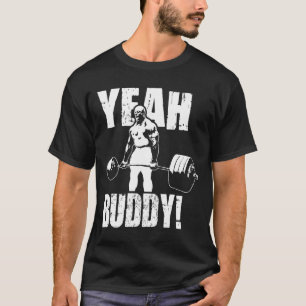 Yeah Buddy - Ronnie Coleman Gym Motivational  T-Shirt