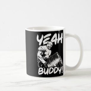 Yeah Buddy - Ronnie Coleman T-bar Row - Gym Motiva Coffee Mug