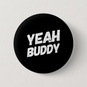 Yeah Buddy Shirt Funny Bodybuilding Saying Humour  6 Cm Round Badge