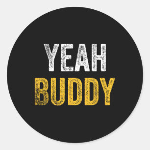 Yeah Buddy Shirt Funny Bodybuilding Saying Humour Classic Round Sticker