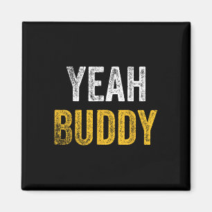 Yeah Buddy Shirt Funny Bodybuilding Saying Humour  Magnet