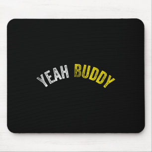 Yeah Buddy Shirt Funny Bodybuilding Saying Humour  Mouse Mat