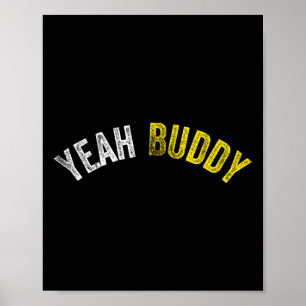 Yeah Buddy Shirt Funny Bodybuilding Saying Humour  Poster