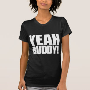 Yeah Buddy T-Shirt