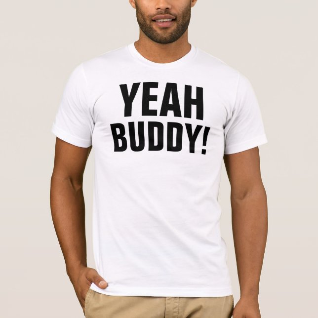 Yeah Buddy! T-Shirt (Front)