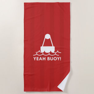 Yeah Buoy! Beach Towel