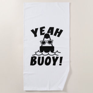 Yeah Buoy Beach Towel