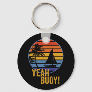 Yeah Buoy! Funny Sail Boat On The Ocean My Retirem Key Ring