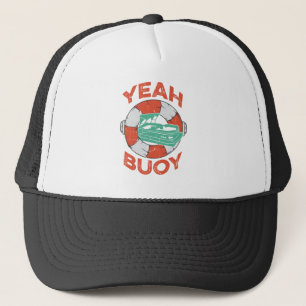 Yeah Buoy Pontoon Boat Captain Pontooning Trucker Hat