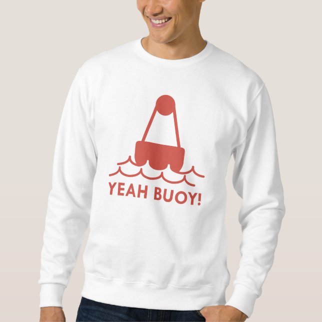 Yeah Buoy! Sweatshirt (Front)