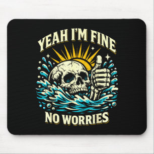 Yeah fine worries sarcastic drowning skeleton funn mouse mat