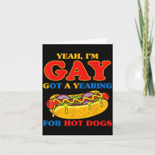 Yeah gay got a yearning for hot dogs funny meme card